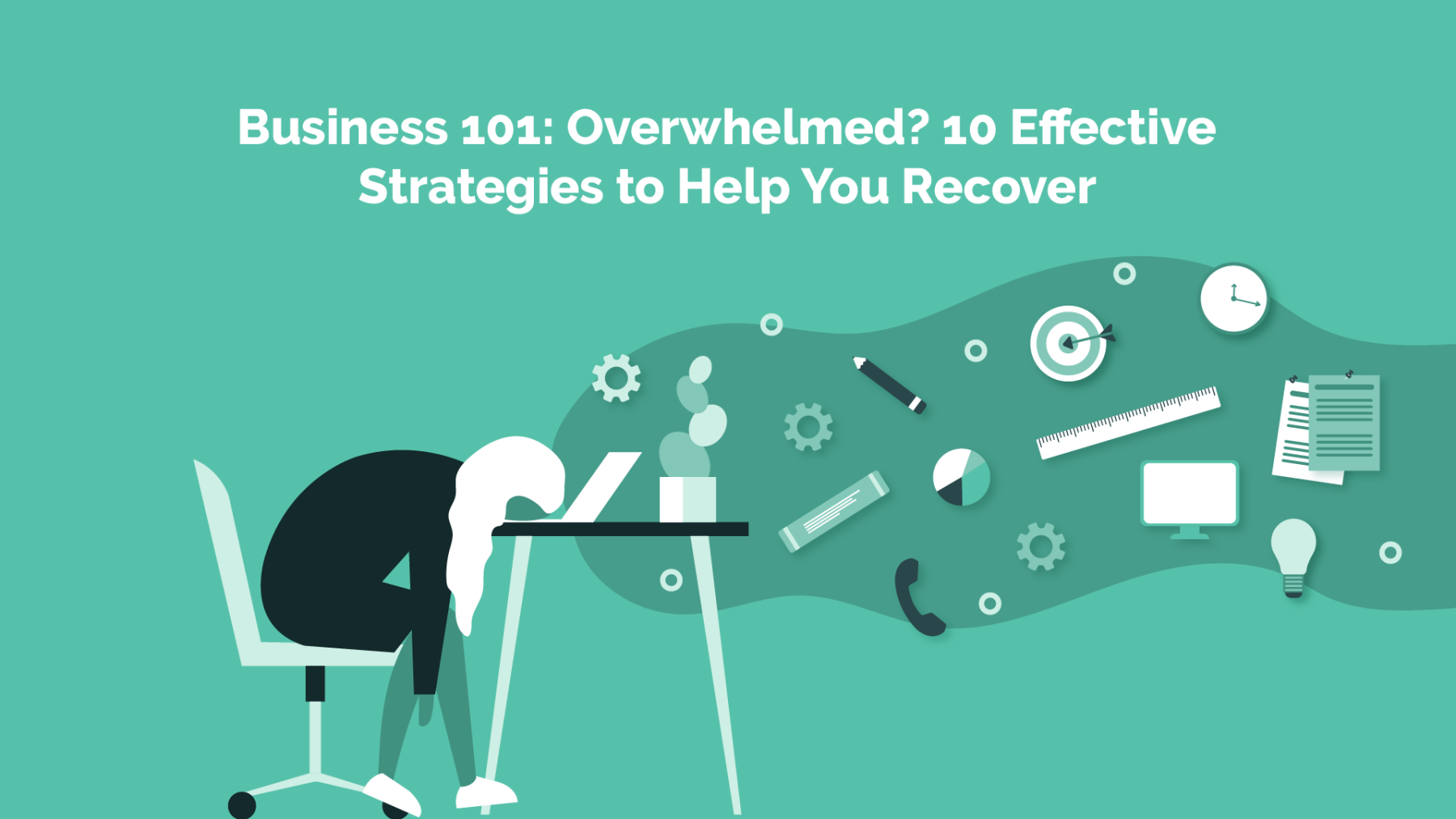 20220120.fya_.Business-101-Overwhelmed-10-Effective-Strategies-to-Help-You-Recover.0